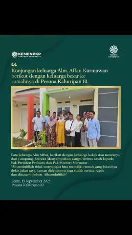 Kunjungan keluarga besar Alm. Affan Kurniawan ke rumah nya di Pesona Kahuripan 10. Menjadi momen berkesan untuk keluarga Almarhum dimana ini adalah kesekian kalinya keluarga almarhum datang untuk berkunjung kerumah setelah kemarin direnovasi oleh Pesona Kahuripan terlebih dahulu. 