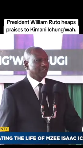 President William Ruto heaps praises to Kimani Ichung'wah.