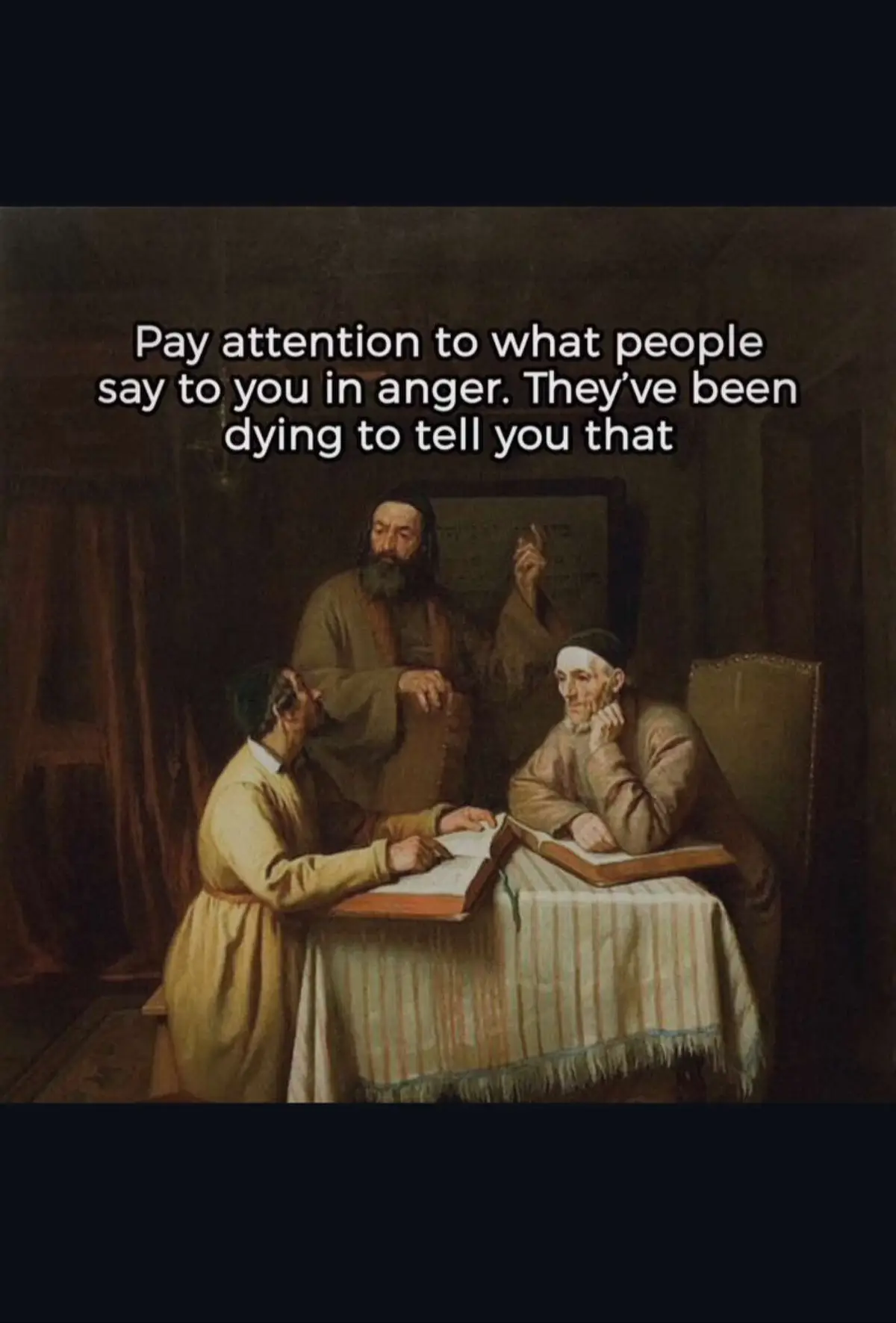 Have you ever noticed how people say the most honest things when they're angry? That’s not just a random outburst — it’s the truth they've been suppressing, finally escaping through emotion. Anger strips away filters. What’s said in the heat of the moment often reveals deeper feelings, unspoken hurt, and unresolved thoughts. Don't just react. Listen. There’s wisdom in the words that come from pain. This quote hits hard because it's real: “Pay attention to what people say to you in anger. They’ve been dying to tell you that.” Learn to hear what’s underneath the anger… that’s where the truth lives. 🎨 (Art meets emotion. Let the past teach you something timeless.) #E#EmotionalIntelligenceT#TruthInAngerD#DeepTalksM#MentalHealthAwarenessS#SelfAwarenessE#EmotionalHealingL#LifeQuotesA#AngerSpeaksS#SpiritualGrowthT#ToxicPeopleW#WisdomWordsA#ArtQuoteP#PhilosophyTokR#RelatableQuotesV#ViralMindsetH#HealingVibesHiddenEmotions