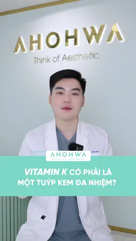 Mọi người có đang thần thánh hoá tác dụng của Vitamin K Cream ? #Ahohwa #ahohwavietnam #vitaminkahohwa 