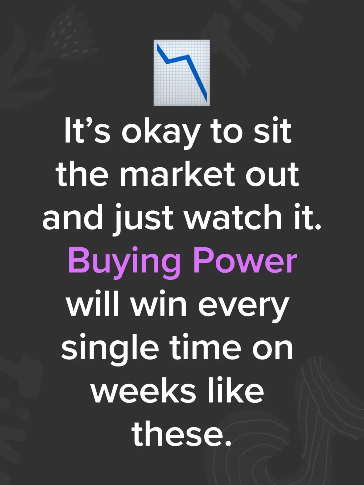 It’s okay to sit the market out and just watch it. Buying Power will win every single time on weeks like these