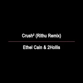 crush² edit audio by @rithu  #crush #ethelcain #2hollis #van9shedmp3 #viral 