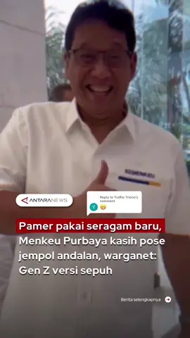 Replying to @Yudho Triono Asik banget yang punya seragam baru nih, setelah seminggu menjabat jadi Menteri Keuangan akhirnya Pak Purbaya pakai seragam Kemenkeu nih. Momen dirinya pamer seragam baru dengan gaya jempol andalannya ini diposting oleh akun tiktok @purbayayudhi  Video tersebut diambil saat Menkeu Purbaya menghadiri rapat di Kementerian Koordinator (Kemenko) Bidang Pangan, Senin (15/9). Pembawaan yang ceria ini banyak bikin masyarakat jadi kagum sama keunikan Menkeu Purbaya, bahkan ada juga warganet yang bercanda dengan menuliskan bahwa 'begini rasanya hidup tanpa hutang' hingga celetukan lucu lain 'Gen z di tubuh sepuh' #memkeupurbaya #seragambaru #menterikeuangan #purbayayudhi #menkeu 