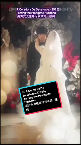 🎥 A Curadora De Desaforos. (2025) Taming the Profligate Husband 高冷女大佬專治京城第一紈絝. Parte 3 ##china #minidrama #dramachina #minindramachinese #acuradoradedesaforos  @Natália Herrera 
