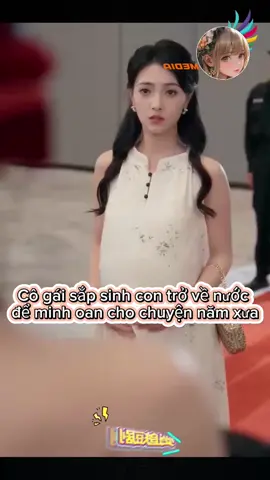 Cô gái sắp sinh con trở về nước để minh oan cho chuyện năm xưa là do nữ tâm cơ bày mưu. P3 #khophim #reviewphim #phimhaymoingay #phimhay #phimhot 