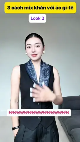 3 cách mix khăn với áo ghile##phukienthoitrang #khanlua70x70 #cachthatkhan #khanlua 
