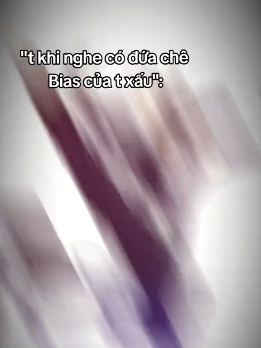 m có thể ns 6 bias của t nhx ko bh đc chê bias t xấu ok. #hihi #trending #viral #fyp #xuhuonggggggggggggggggg 
