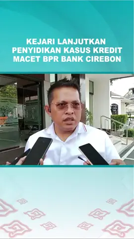 Kejari lanjutkan penyidikan kasus kredit macet Bank BPR Cirebon #fyp #rctvcirebon #tiktokinfo #kotacirebon #korupsi 