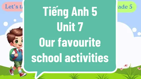 Tiếng Anh 5 Unit 7 Our favourite school activities #LearnOnTikTok #tienganhchobe #learnenglish 