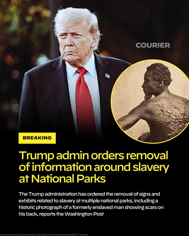The Trump administration is removing information around slavery at National Parks across from the country.