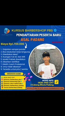 KURSUS BARBERSHOP DI PADANG  Pendaftaran Peserta Baru Kursus Barbershop PBS asal dari PADANG (15/09/2025), Bergabung bang, semoga sukses.. aamiin info dibawah ini ya ⬇️⬇️⬇️: Harga Khusus : Rp1.700.000 ( tidak ada tambahan biaya lagi), Lokasi Kota Padang 3 Cabang, sekilas info: 🔹Dilatih sampai pandai. 🔹Model praktek disediakan lengkap. 🔹Tersedia mess bagi yg dari luar kota* 🔹Disalurkan bekerja dibarbershop bagi    yang mau bekerja. 🔹Jadwal : disesuaikan dg ketersediaan    waktu peserta. 🔹Latihan perorangan (bukan grup) agr hasil maksimal 🔹selesai daftar bisa langsung mulai 🔹Lama Pelatihan Tidak Ada Batasan    Waktu alias diajarkan sampai bisa. 🔹️Tolak Ukur Kelulusan adalah Skill Bukan    Waktu. 🔹Alat-alat latihan disediakan lengkap 🔹Dilatih coach profesional 🔹Setelah lulus diberikan sertifikat kursus  🔹Tidak ada batasan umur 🔹Tersedia untuk Laki²/Wanita 🔹Lokasi Kota Padang  🔹Ada 3 Cabang dikota Padang 🔹Ruangan Full AC 🔹Full WIFI 📩📩Katalog dan WA, melalui link  https://wa.me/p/5577207765633076/6283839451297 ---------------------------------------------------- 