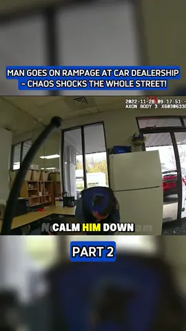 Man goes on rampage at car dealership - chaos shocks the whole street! P2 #bodycam #bodycamcops #police #cops #crime 