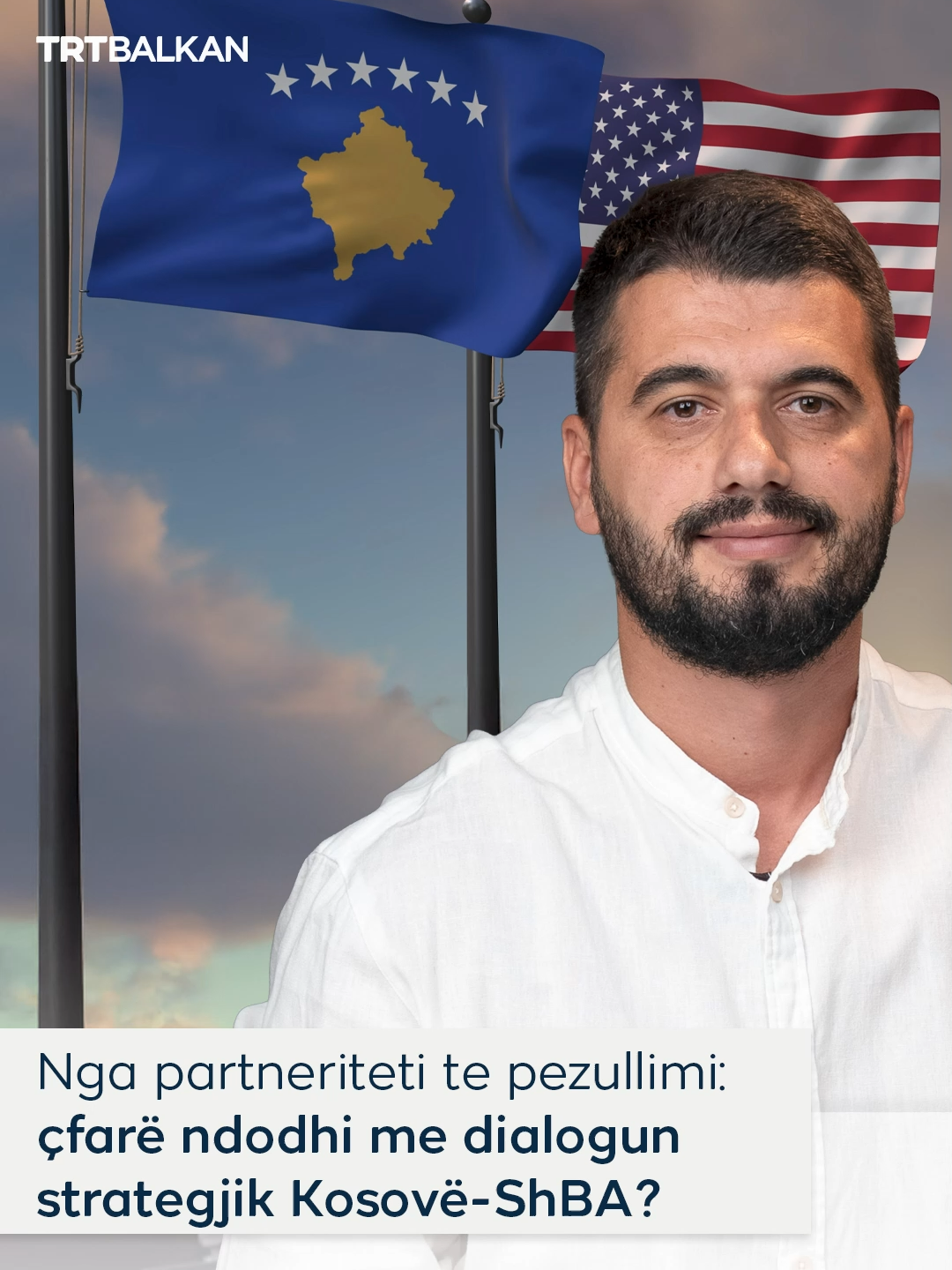 ShBA-ja pezulloi përkohësisht dialogun strategjik me Kosovën për shkak të veprimeve të qeverisë kujdestare dhe deklaratave të kryeministrit në detyrë. Por, çka në të vërtetë paraqet ky dialog?