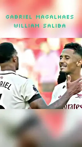 #gabrial Magalhaes William saliba 