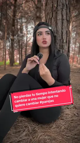 No pierdas tu tiempo intentando cambiar a una mujer que no quiere cambiar #parejas 