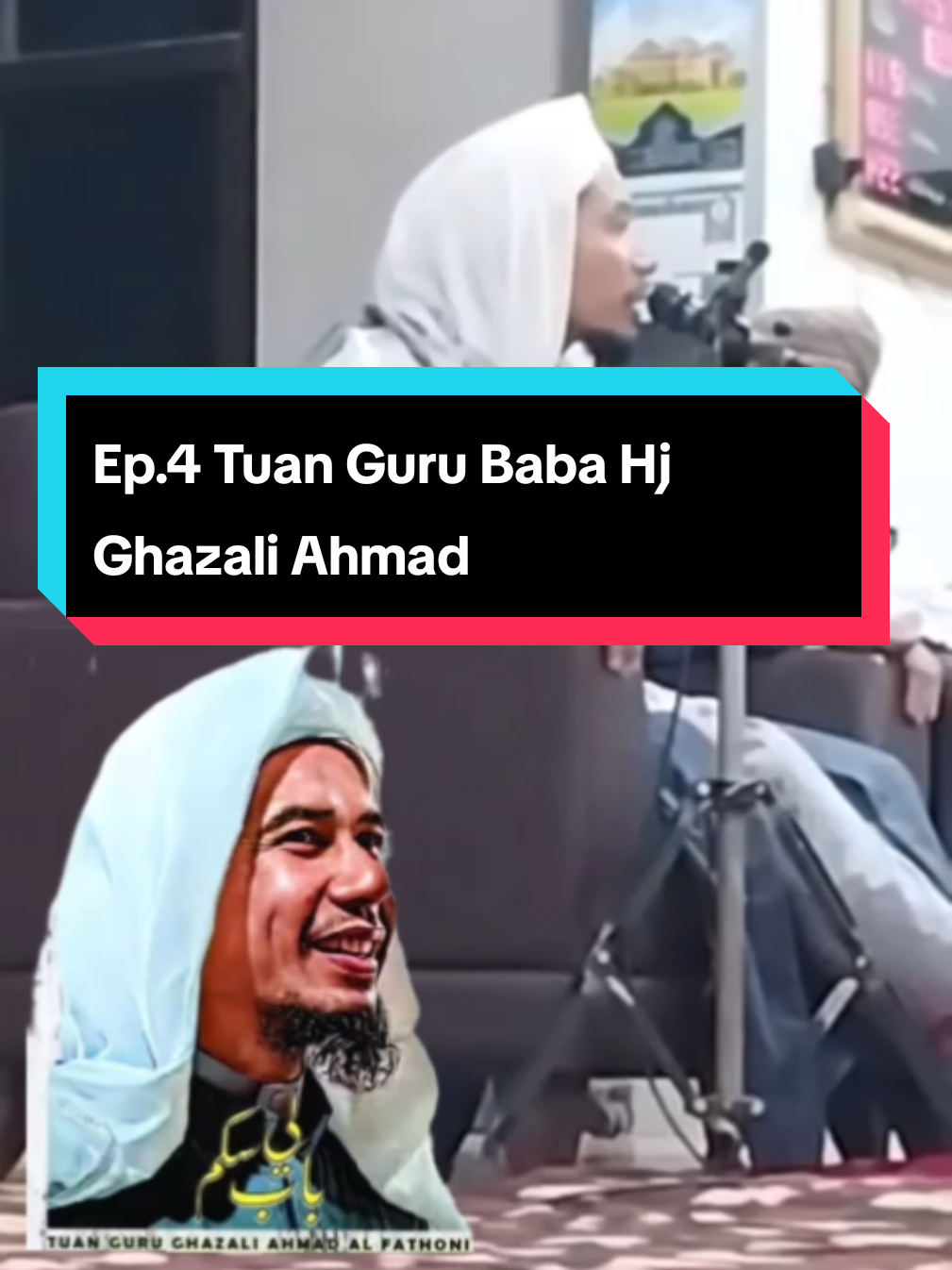 Ep.4 Tuan Guru Baba Hj Ghazali Ahmad
