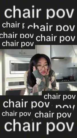 my chair has seen everything