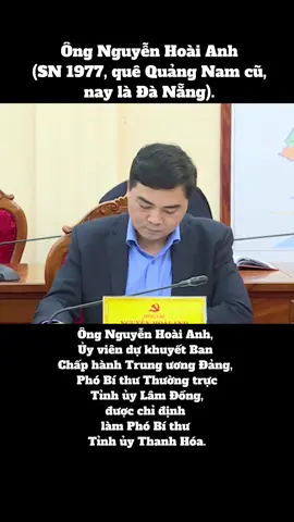 #thanhhoa #lamdong #danang #chutichthanhhoa ông Nguyễn Hoài Anh, Ủy viên dự khuyết Trung ương Đảng#dongchinguyenhoaianh 