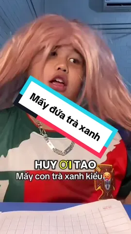Mấy đứa trà xanh kiểu#meonhoancakho #xuhuong #xyzbca 