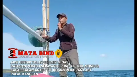 AKSI HEROIK TOLAK SEISMIK dan Rencana EKSPLOITASI MIGAS, 112 Perahu Nelayan Massa Aksi Kepung dan Usir Kapal dan Tugboat 