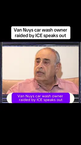 Van Nuys car wash owner raided by ICE speaks out #losangeles #policechase #standoff #california #fyp