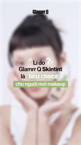 Với Glamrr Q Daily Skintint Serum, newbie makeup cũng tự tin vì lớp nền mỏng nhẹ, dễ tán, tiện lợi và không sợ cakey 😍 #GlamrrQ #SensitiveSkin #CleanMakeup #Skintint #12hBenBi  