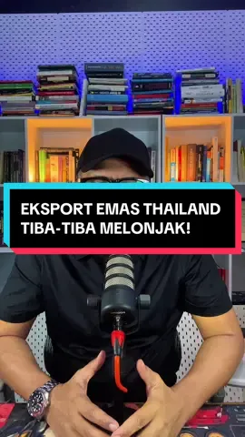 Eksport emas Thailand tiba-tiba melonjak! Apa dah jadi?  17/9/2025 #kuasaiekonomikuasadalamtangan #bukuwangfiatnazri #economics #kopitiameconomics 