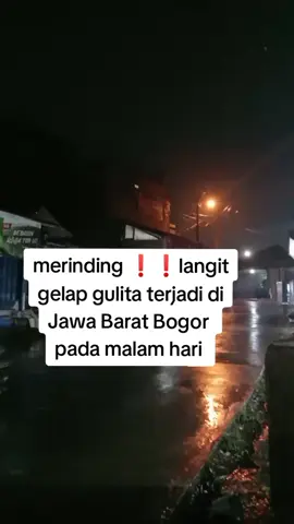 #merinding langit gelap gulita terjadi.di Jawa Barat Bogor pada malam hari 