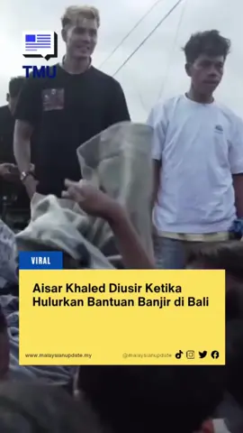 Aisar Khaled Diusir Ketika Hulurkan Bantuan Banjir di Bali. #malaysianupdate #malaysianupdatenews #themalaysianupdate #BeritaTMU #viral 