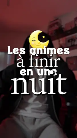 En une nuit tu finis ces animés 🌙
