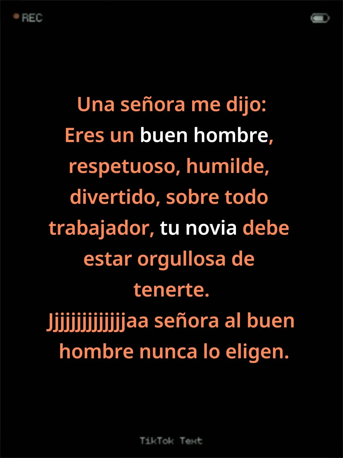 Una señora me dijo:Eres un buen hombre, respetuoso, humilde, divertido, sobre todo trabaja