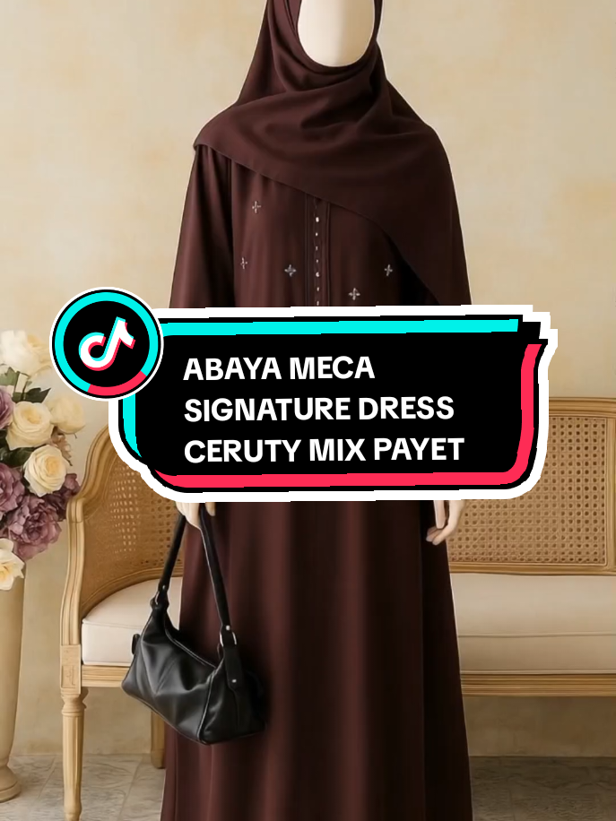 ABAYA MECA SIGNATURE DRESS CERUTY MIX PAYET #outfit #fypシ゚viral #xybca #fyp #fypage 