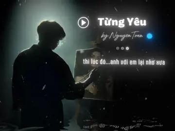 Từng yêu.. #nhachaymoingay #nhactamtrang #xuhuong 