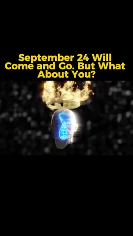 September 24 Will Come and Go. But What About You?