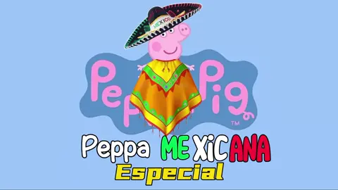 Peppa Mexicana especial 15 de Septiembre 🇲🇽 #peppapig #doblaje #Mexico #Humor #Comedia @Peppa Pig 