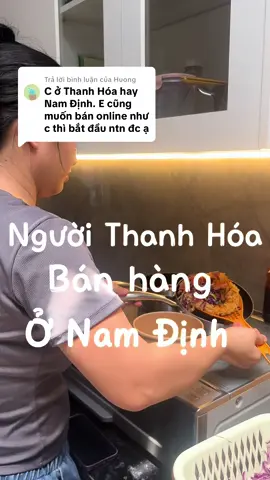 Trả lời @Huong Người Thanh Hóa. Bán hàng ở Nam Định #Chuyennhagaosua #tiktok #xuhuong #viral #khoinghiep 