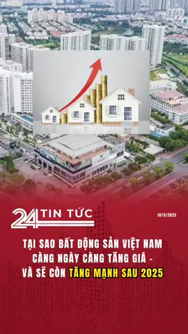 TẠI SAO BẤT ĐỘNG SẢN VIỆT NAM CÀNG NGÀY CÀNG TĂNG GIÁ – VÀ SẼ CÒN TĂNG MẠNH SAU 2025?#tiktoknews #bds #kenhdautu#thitruongbatdongsan #nhadat 