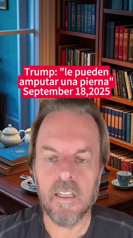 Gravísimo diagnóstico médico para Donald Trump: un médico británico predice que le van a amputar una pierna #DonaldTrump ##Pierna #Enfermedad #Vascular #Amputación #news #maga #fyp #foryou #foryoupage #fypシ #tiktok #storytime #tiktok #viral #greenscreen #tariff #breakingnews #BreakingNews #usa_tiktok #usa #America