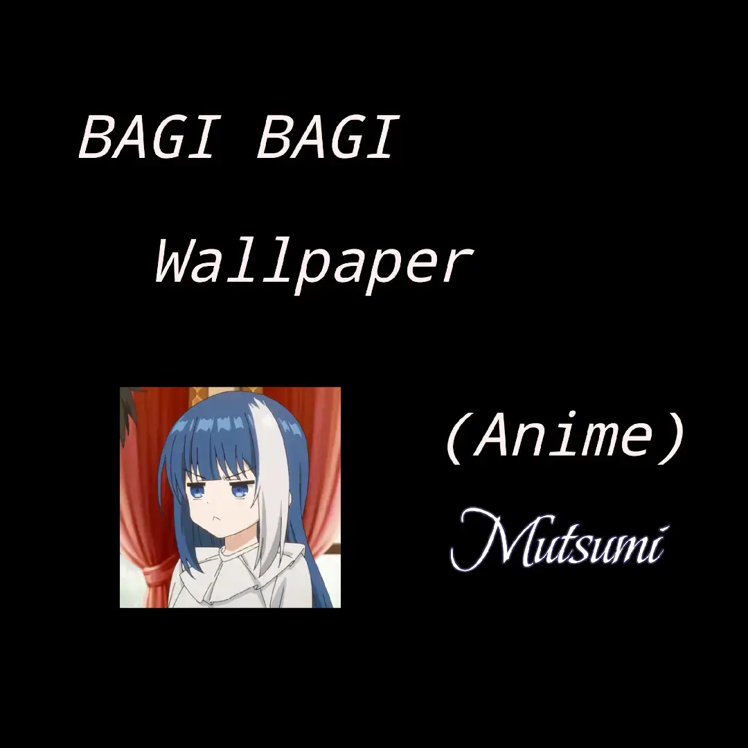 nih versi mutsumi #fyppppppppppppppppppppppp #fyp #walpaper #anime #mutsumi 