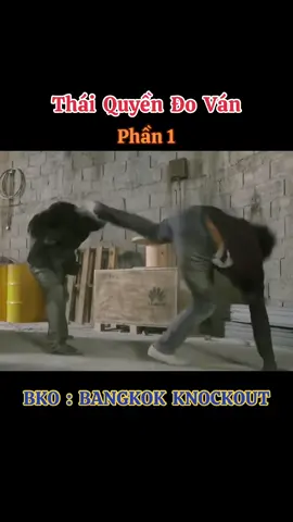 Thái Quyền Đo Ván : BKO BANGKOK KNOCKOUT Phần 1 #xuhuong #phimhay #phimhaymoingay #phimhanhdong #kungfu 