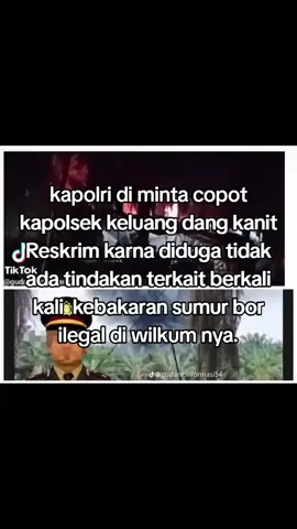 kapolri di minta copot kapolsek keluang dang kanit Reskrim karna diduga tidak ada tindakan terkait berkali kali  kebakaran sumur bor ilegal di wilkum nya.