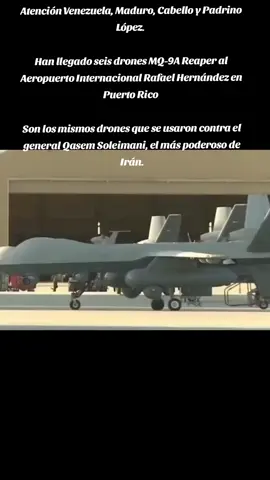Atención Venezuela, Maduro, Cabello y Padrino López.  Han llegado seis drones MQ-9A Reaper al Aeropuerto Internacional Rafael Hernández en Puerto Rico  Son los mismos drones que se usaron contra el general Qasem Soleimani, el más poderoso de Irán.