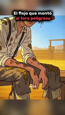 the lazy one who rode the most dangerous bull. parte 3