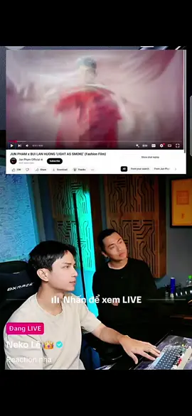 Reaction Nhẹ tựa khói sương 🥰 @Jun Pham  Cre: Neko Lê - Kiên Ứng #Junpham #builanhuong #nekole #kienung  #nhetuakhoisuong 