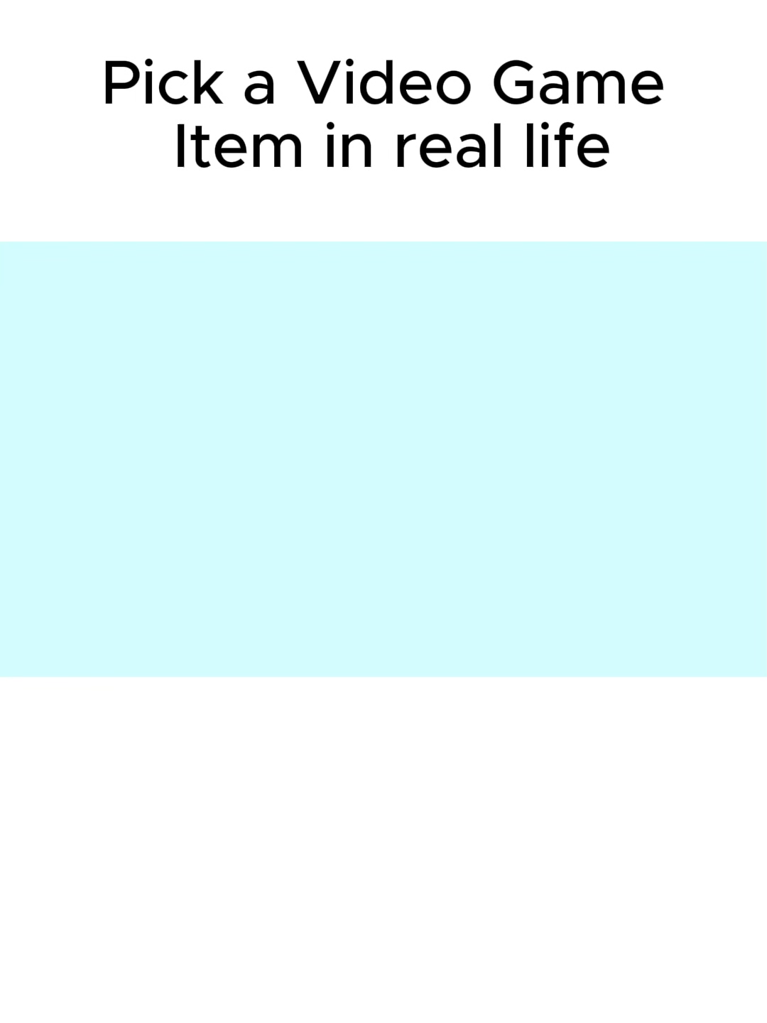 Pick a Video Game Item in real life  #icecreamsandwich