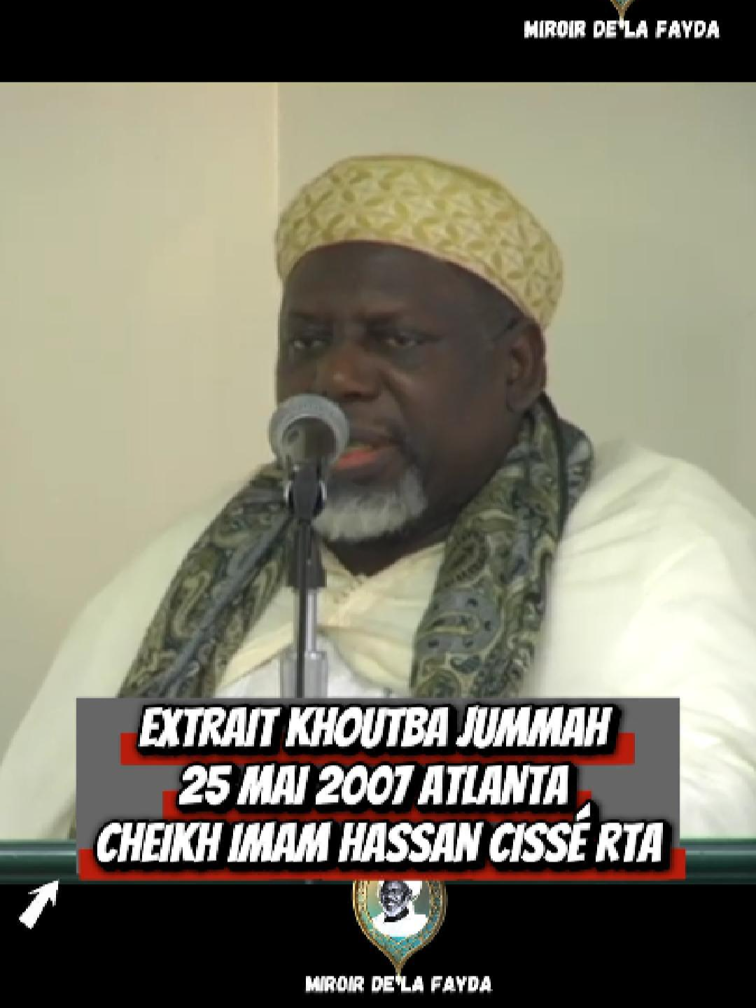 EXTRAIT KHOUTBA JUMMAH 25 MAI 2007 ATLANTA CHEIK#MUSLIM #alquran #tidiane_mouride_khadre_layéne #niassene #videostar #viralditiktok #2stv #video #BAYENIASS