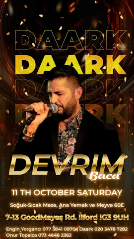 ✨ Get ready for an unforgettable night! 🎤 Artist: Devrim Baca 📍 Venue: DAARK Restaurant & Bar 📅 Date: Saturday, 11th October 📌 Address: 7-13 GoodMayes Rd. Ilford IG3 9UN 🎶 Join us for Turkish Night filled with music, entertainment and amazing vibes! Don’t forget to book your table in advance. 📞 Contact & Reservation: Engin Yorgancı: 077 3841 0870 Onur Topalca: 073 4646 2362 DAARK: 020 3478 7282