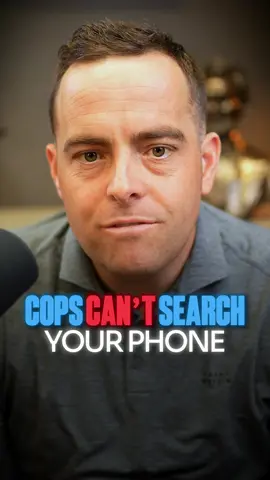 Police can’t search your phone without a warrant or your consent.