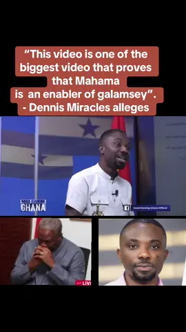 “This video is one of the  biggest video that proves that John Mahama  is  an enabler of galamsey”. - Dennis Miracles Aboagye alleges.#viral #trendingvideo #contentcreator #ghanatiktok🇬🇭 #fyp illegal mining 