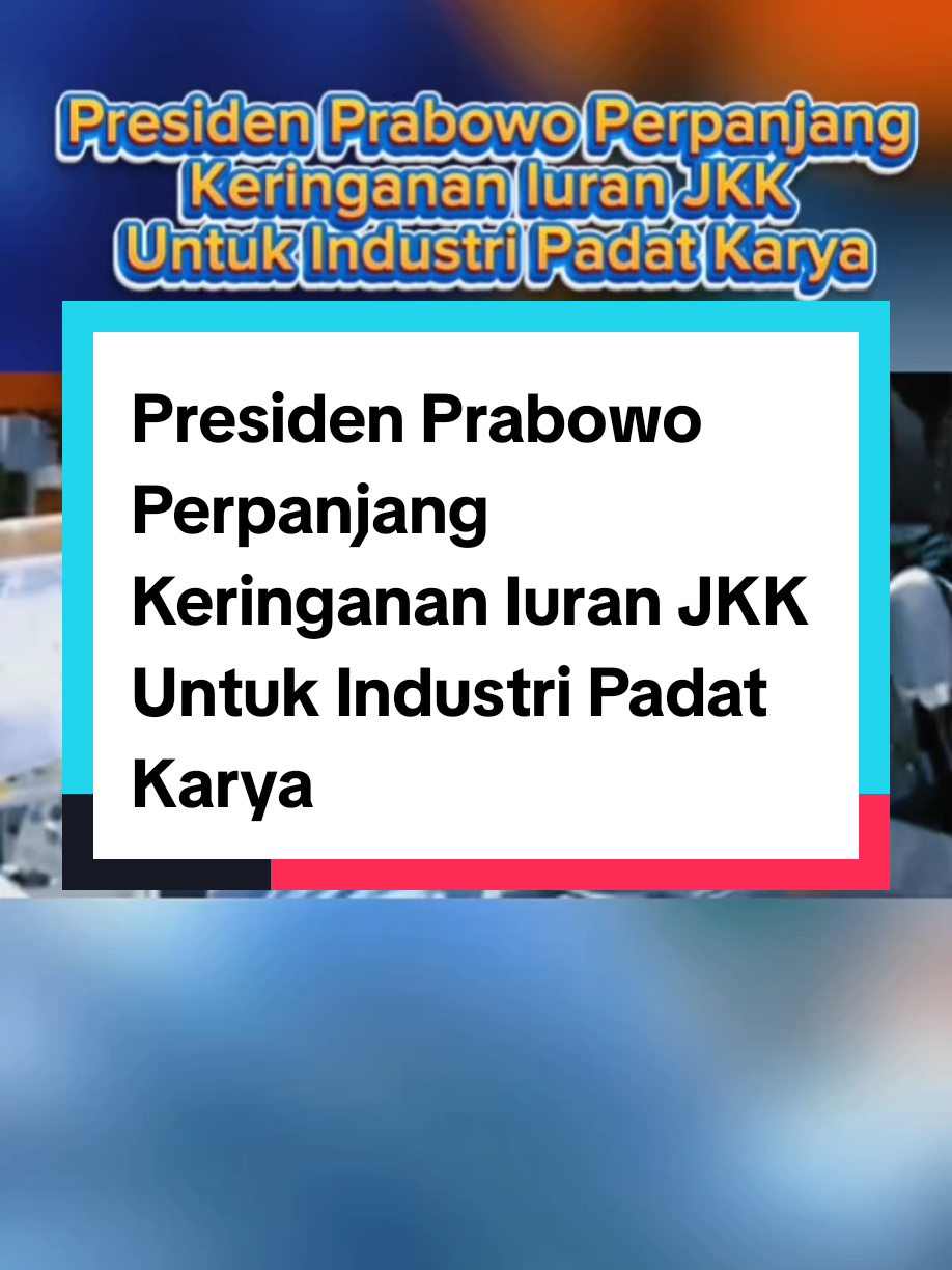 Presiden Prabowo Perpanjang Keringanan Iuran JKK Untuk Industri Padat Karya #prabowo #prabowopresiden #fyp #prabowogibran #indonesiaemas 
